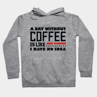 A day without coffee Hoodie